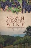 A History of North Carolina Wine: From Scuppernong to Syrah