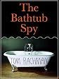 The Bathtub Spy (Kindle Single)