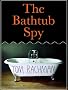 The Bathtub Spy
