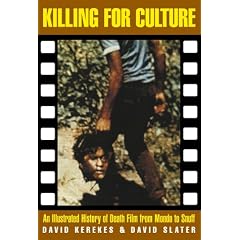 Killing for Culture: An Illustrated History of Death Film from Mondo to Snuff (Creation Cinema)