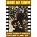 Killing for Culture: An Illustrated History of Death Film from Mondo to Snuff (Creation Cinema)