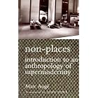 Click here to buy Non-Places: Introduction to an Anthropology of Supermodernity (Cultural Studies) by  Marc Auge and John Howe.