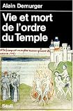 Vie et Mort de l'ordre du Temple, 1118-1314