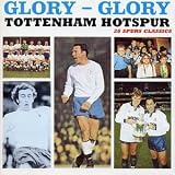 Tottenham Hotspur FC: Glory Glory