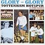 Tottenham Hotspur FC: Glory Glory