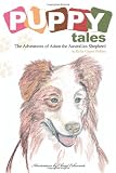 Puppy Tales: The Adventures of Adam the Australian Shepherd