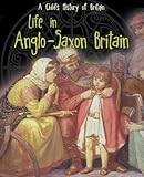 Life in Anglo-Saxon Britain