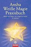 Produkt-Bild: Wei&szlig;e Magie: Praxisbuch - Mittel und Wege, um magische Kr&auml;fte zu wecken