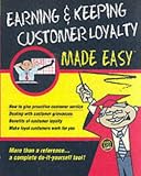 Earning (and Keeping) Customer Loyalty Made Easy (Made easy guides)