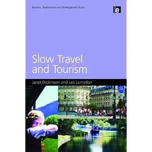 Slow Travel and Tourism (Tourism, Environment and Development)