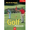 Golf Platzreife: Alles f�r die Pr�fung. Der zuverl�ssige Golfberater