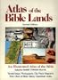 Atlas of the Bible Lands, New Edition, Maps, Illustrations, Text, Time Charts