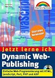 Dynamic Web-Publishing - Jetzt lerne ich... . Einfache Web-Programmierung mit HTML, JavaScript, Perl PHP und ASP style= Dynamic Web-Publishing - Jetzt lerne ich... . Einfache Web-Programmierung mit HTML, JavaScript, Perl PHP und ASP