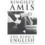 The King's English : A Guide to Modern Usage