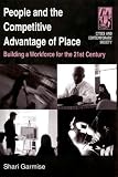 People And the Competitive Advantage of Place: Building a Workforce for the 21st Century (Cities and Contemporary Society)