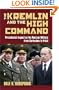 The Kremlin & the High Command: Presidential Impact on the Russian Military from Gorbachev to Putin (Modern War Studies)