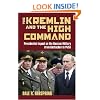 The Kremlin & the High Command: Presidential Impact on the Russian Military from Gorbachev to Putin (Modern War Studies)