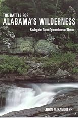 The Battle for Alabama's Wilderness: Saving the Great Gymnasiums of Nature (Fire Ant Books)