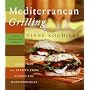 Mediterranean Grilling: More Than 100 Recipes from Across the Mediterranean