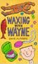 Waxing with Wayne