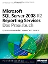 Microsoft SQL Server 2008 R2 Reporting Services - Das Praxisbuch: Unternehmensweites Berichtwesen leicht gemacht