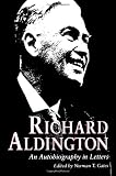 Richard Aldington: An Autobiography in Letters