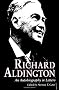 Richard Aldington: An Autobiography in Letters