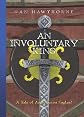An Involuntary King: A Tale of  Anglo Saxon England