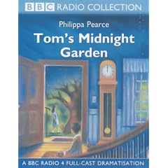 Tom's Midnight Garden: A BBC Radio 4 Full-cast Dramatisation (BBC Radio Collection)