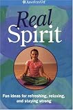 Buy : Real Spirit: Fun Ideas For Refreshing, Relaxing, And Staying Strong (American Girl Library)