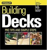 Building Decks: Pro Tips and Simple Steps (Stanley Complete)