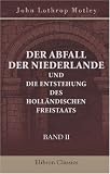 Produkt-Bild: Der Abfall der Niederlande und die Entstehung des holl&auml;ndischen Freistaats: Band II