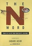 Review Blackstone Audiobooks  / The N Word: Who Can Say It, Who Shouldn't, and Why
