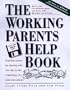 Peterson's the Working Parents Help Book: Practical Advice for Dealing With the Day-To-Day Challenges of Kids and Careers