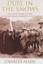 Duel in the Snows: The True Story of the Younghusband Mission to Lhasa