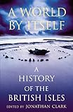 A world by itself : a history of the British Isles