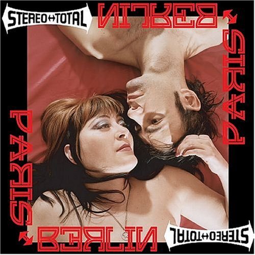 Stereo Total - Paris - Berlin - Zortam Music