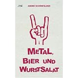 Metal, Bier und Wurstsalatvon "Andr� Sch�nfelder"