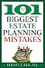 The 101 Biggest Estate Planning Mistakes