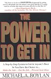 The Power to Get In: A Step-by-Step System to Get in Anyone's Door So You Have the Chance to... Make the Sale... Get the Job... Present Your Ideas