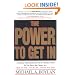 The Power to Get In: A Step-by-Step System to Get in Anyone's Door So You Have the Chance to... Make the Sale... Get the Job... Present Your Ideas
