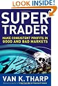 Super Trader: Make Consistent Profits in Good and Bad Markets