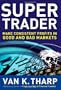 Super Trader: Make Consistent Profits in Good and Bad Markets