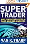 Super Trader: Make Consistent Profits in Good and Bad Markets
