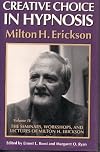 Creative Choice in Hypnosis (The Seminars, Workshops, and Lectures of Milton H. Erickson, Vol 4)