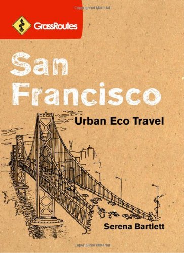GrassRoutes San Francisco: Urban Eco Travel (GrassRoutes Travel) 51SVmu5zSeL GrassRoutes San Francisco: Urban Eco Travel (GrassRoutes Travel)