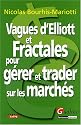 Vagues d'Elliott et Fractales pour g&eacute;rer et trader sur les march&eacute;s