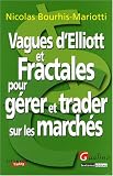 Vagues d'Elliott et Fractales pour gérer et trader sur les marchés Vagues d'Elliott et Fractales pour gérer et trader sur les marchés