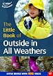 The Little Book of Outside in All Weathers: Little Books with Big Ideas (Little Books)