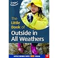 The Little Book of Outside in All Weathers: Little Books with Big Ideas (Little Books)